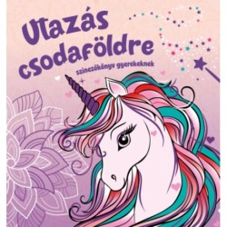 Utazás csodaföldre - színezőkönyv gyerekeknek
