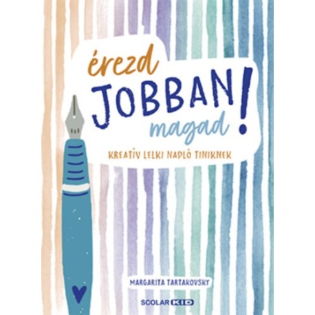 Margarita Tartakovsky: Érezd jobban magad! - Kreatív lelki napló tiniknek