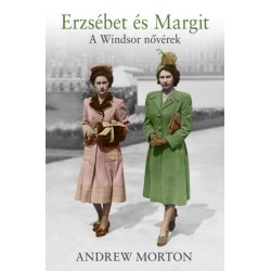 Andrew Morton: Erzsébet és Margit - A Windsor nővérek