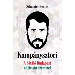 Schuszter Henrik: Kampánysztori - A Sétáló Budapest aktivista szemmel