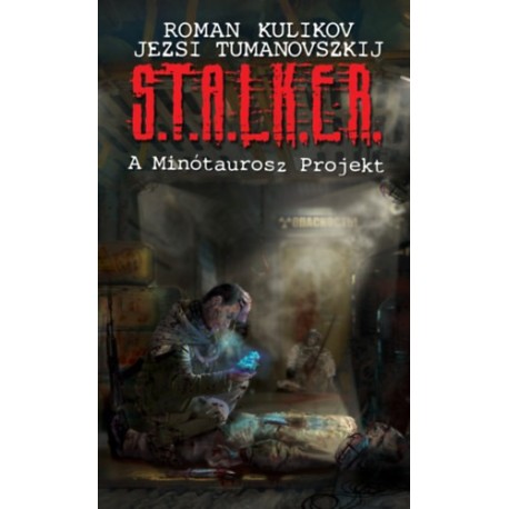 Jezsi Tumanovszkij, Roman Kulikov: S.T.A.L.K.E.R. - A Minótaurosz Projekt