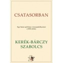 Kerék-Bárczy Szabolcs: Csatasorban - Egy homo politicus visszaemlékezései (1994-2016)