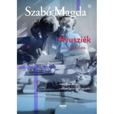 Szabó Magda: Nyusziék - Napló (1951-1958)