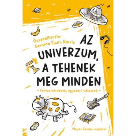Gemma Elwin Harris: Az univerzum, a tehenek meg minden - fontos kérdések, egyszerű válaszok