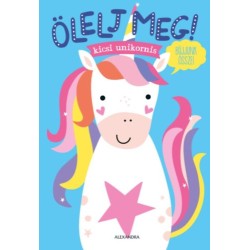 Tanja Louwers: Ölelj meg! - Kicsi unikornis
