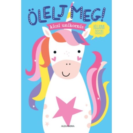 Tanja Louwers: Ölelj meg! - Kicsi unikornis
