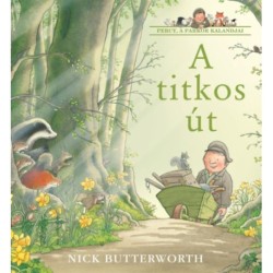 Nick Butterworth: A titkos út - Percy, a parkőr kalandjai