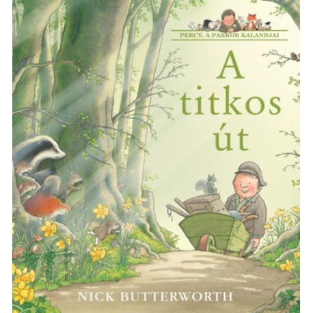 Nick Butterworth: A titkos út - Percy, a parkőr kalandjai