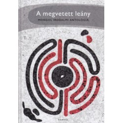 A megvetett leány - Mongol irodalomi antológia