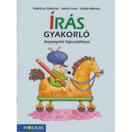 Ratkóczy Gáborné, Szelczi Ivett, Urbán Mónika: Írás gyakorló - Anyanyelvi fejlesztőfüzet - MS-1661V