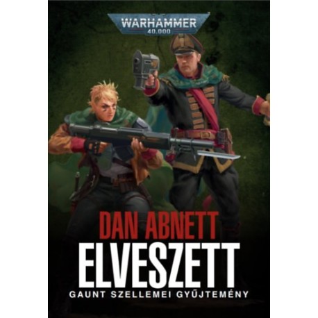 Dan Abnett: Elveszett - Gaunt szellemei gyűjtemény