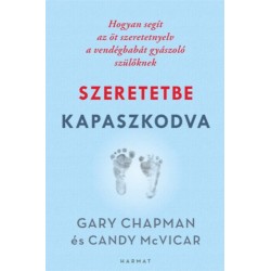 Gary Chapman, Candy Mcvicar: Szeretetbe kapaszkodva - Hogyan segít az öt szeretetnyelv a vendégbabát gyászoló szülőknek