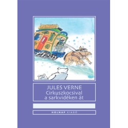 Jules Verne: Cirkuszkocsival a sarkvidéken át