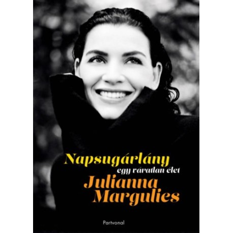 Julianna Margulies: Napsugárlány - Egy váratlan élet