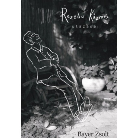 Bayer Zsolt: Rezeda Kázmér utazásai