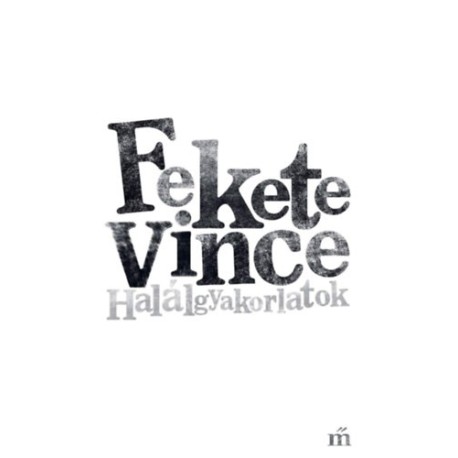 Fekete Vince: Halálgyakorlatok