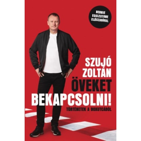 Szujó Zoltán: Öveket bekapcsolni! - Történetek a boxutcából