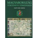 Papp-Váry Árpád: Magyarország története térképeken