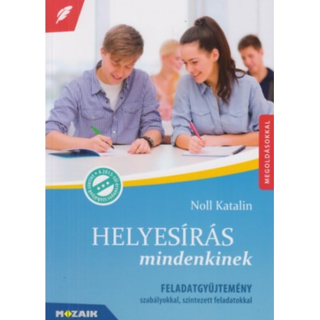 Noll Katalin: Helyesírás mindenkinek - Feladatgyűjtemény szabályokkal, szintezett feladatokkal