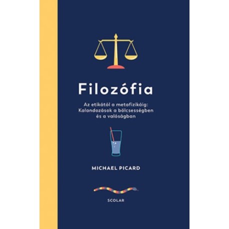 Michael Picard: Filozófia - Az etikától a metafizikáig: Kalandozások a bölcsességben és a valóságban