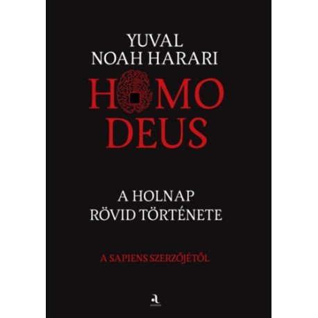 Yuval Noah Harari: Homo deus - puha kötés - A holnap rövid története