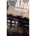 Závada Péter: Ahol megszakad