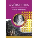 Sri Aurobindo: A Védák titka - A belső fény feltárulásának útja
