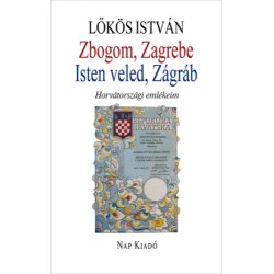 Lőkös István: Zbogom, Zagrebe - Isten veled, Zágráb