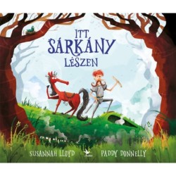Susannah Lloyd, Paddy Donnelly: Itt sárkány lészen