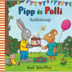 Axel Scheffler: Pipp és Polli - A születésnap