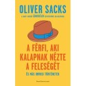 Oliver Sacks: A férfi, aki kalapnak nézte a feleségét - és más orvosi történetek