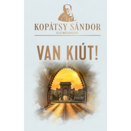 Kopátsy Sándor: Van kiút!