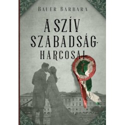Bauer Barbara: A szív szabadságharcosai