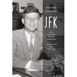 Fredrik Logevall: JFK - A fiú, aki együtt nőtt fel Amerikával - A fiatalkori évek (1917-1956)