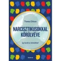 Thomas Erikson: Narcisztikusokkal körülvéve - Így kezeld az önimádókat!