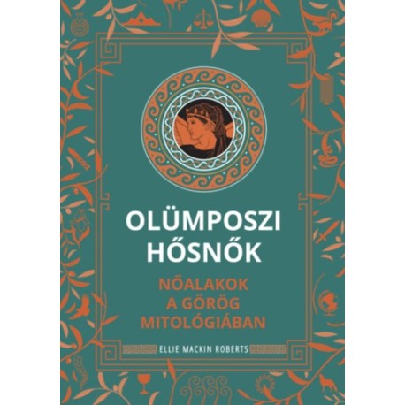 Ellie Mackin Roberts: Olümposzi hősnők - Nőalakok a görög mitológiában