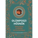 Ellie Mackin Roberts: Olümposzi hősnők - Nőalakok a görög mitológiában