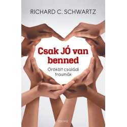 Richard C. Schwartz: Csak jó van benned