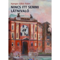Nyerges Gábor Ádám: Nincs itt semmi látnivaló