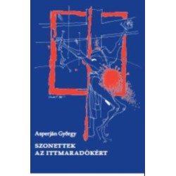 Asperján György: Szonettek az ittmaradókért