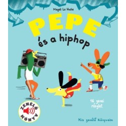 Magali Le Huche: Pepe és a hiphop - Zenélő könyv