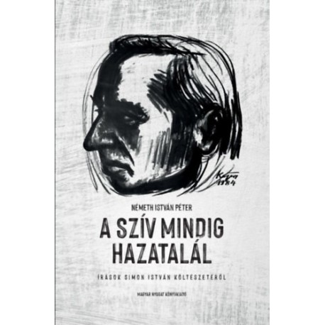 Németh István Péter: A szív mindig hazatalál - Írások Simon István költészetéről