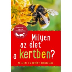 Bärbel Oftring: Milyen az élet a kertben? - 85 állat és növény bemutatása