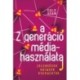 Guld Ádám: A Z generáció médiahasználata - Jelenségek, hatások, kockázatok