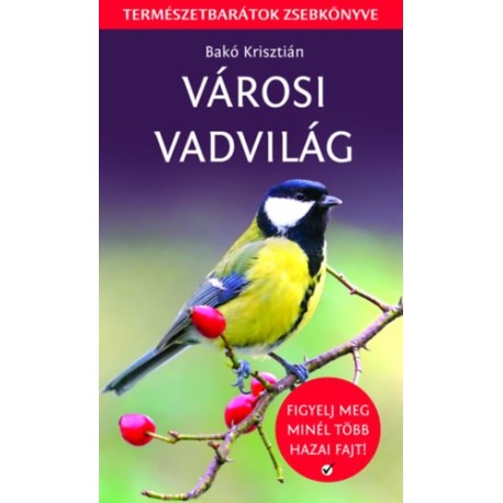 Bakó Krisztián: Városi vadvilág - Természetbarátok zsebkönyve