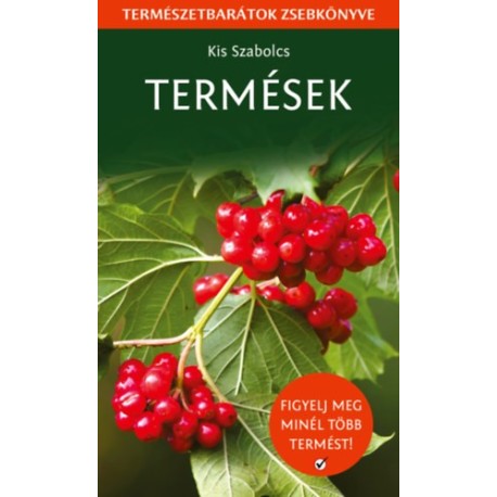 Kis Szabolcs: Termések - Természetbarátok zsebkönyve