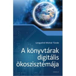 Lengyelné Molnár Tünde: A könyvtárak digitális ökoszisztémája
