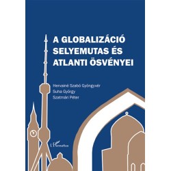 Suha György, Szatmári Péter, Hervainé Szabó Gyöngyvér: A globalizáció selyemutas és atlanti ösvényei