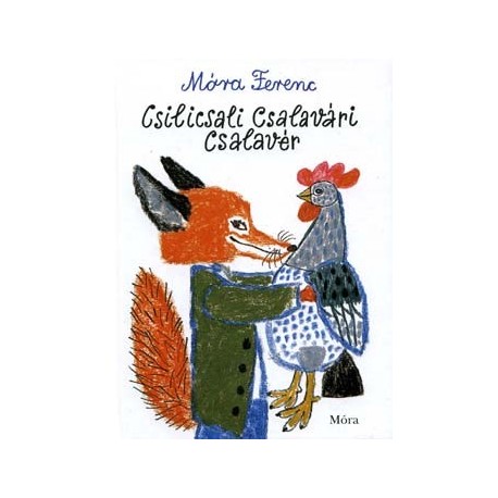 Móra Ferenc: Csilicsali Csalavári Csalavér