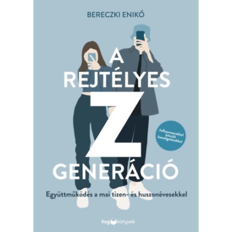 Bereczki Enikő: A rejtélyes Z generáció - Együttműködés a mai tizen- és huszonévesekkel